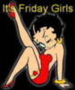 it's Friday girls