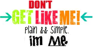 dont get like me plain and simple im me