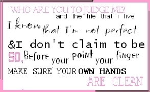 Who are you to judge me?