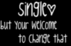 single but your welcome to change that