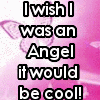 I wish I was an angel