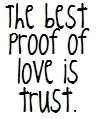 the best proof of love is trust