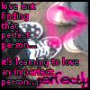 love isnt finding that prefect person it's learning to love an imperfect person prefectly