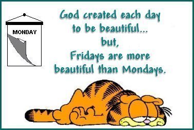 Fridays are more beautiful than Mondays