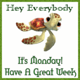 It's Monday! Have a great week!