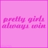 pretty girls always win