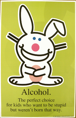 alcohol the perfect choice for kids who want to be stupid but weren't born that way