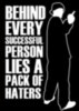 behind every successful person lies a pack of haters