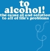 to alcohol!