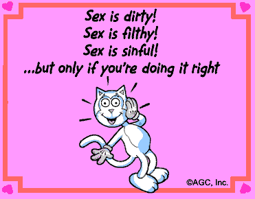 sex is dirty, filthy, sinful, but only if you're doing right