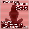 I haven't lost interest in sex