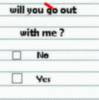 will you go out with me???