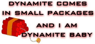 I am dynamite baby