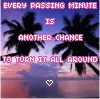 every passing minute is another chance to turn it all around