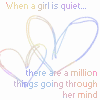 when a girl is quiet there are a million things going through her mind :-)