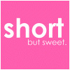 short but sweet
