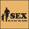 sex do it for the kids