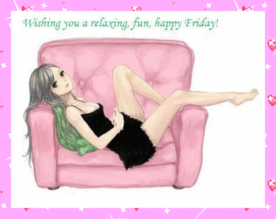 Wishing you a relaxing , fun, happy Friday!