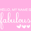 hello, my name is fabulous