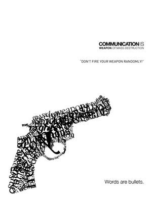 Communication is weapon of mass destruction 