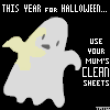 THIS YEAR FOR HALLOWEEN USE YOUR MOM'S CLEAN SHEETS