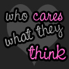 who care what they think