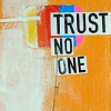 trust no one
