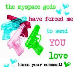 the myspace gods have forced me to send you love