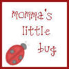 mommas little bug