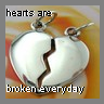 HEARTS ARE BROKEN EVERYDAY