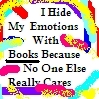 I HIDE MY EMOTIONS WITH BOOKS