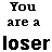 You Are A Loser
