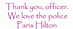 We Love The Police Paris Hilton Quote