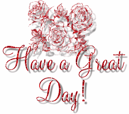 HAVE A GREAT DAY!