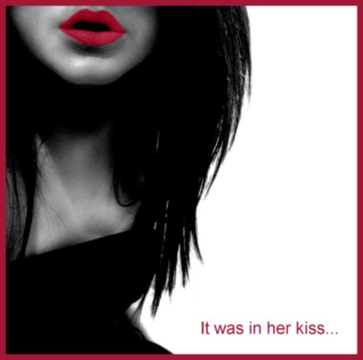 IT WAS IN HER KISS....