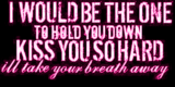 kiss ur breath away