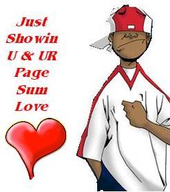 Just Showin U & Ur Page Sum Love