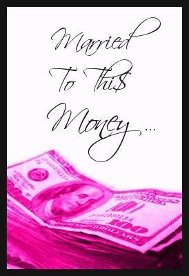 Married to this money LOL