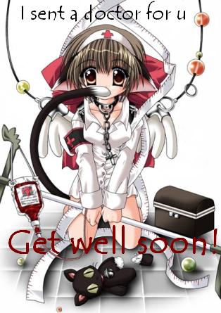 i SENT A DOCTOR FOR YOU , GET WELL SOON