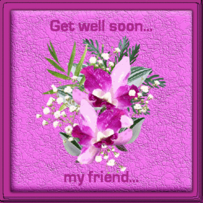 Get well soon... my friend