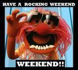 have a rocking weekend!