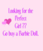 looking for the perfect girl? go buy a barbie doll