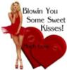 blowin you some sweet kisses!