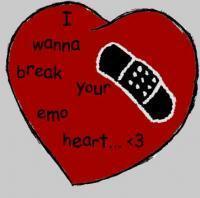 I wanna break your emo heart <3