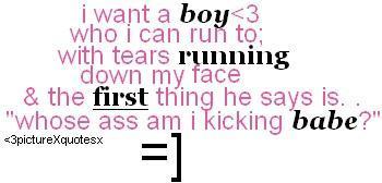 I Want A Boy Who Can I Run To With Tears Running Down My Face