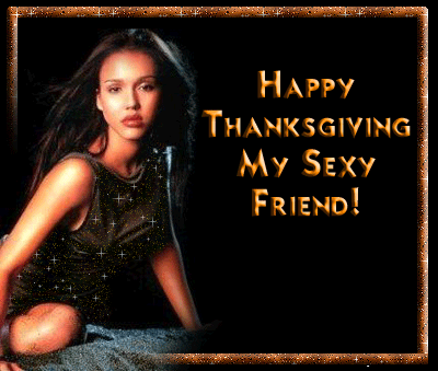 Happy Thanksgiving My Sexy Friend!