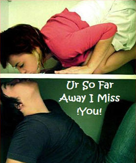 ur so far away I miss you