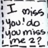 I miss you! Do you miss me 2?