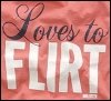loves to flirt
