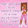 just because I flirt doesn't mean I'm a hoe unlike most girls I learn to say 'No"